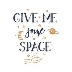 Give me some space quote, slogan, space and galaxy theme, vector hand drawn illustrations.