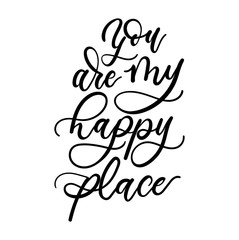 Wall Mural - You are my happy place inspirational lettering inscription. Lettering motivational quote for greeting cards, posters etc