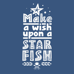 Poster - Vector lettering Make a Wish Upon a Starfish made of various styles letters on a blue background