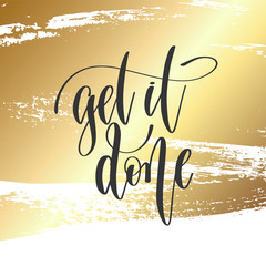 Wall Mural - get it done - hand lettering inscription text, motivation and inspiration positive quote 
