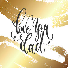 Wall Mural - love you dad - hand lettering inscription text, motivation and inspiration positive quote