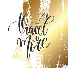 Wall Mural - travel more - hand lettering inscription text, motivation and inspiration positive quote