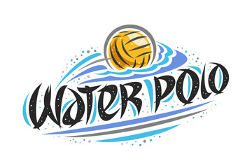 Wall Mural - Vector logo for Water Polo, creative outline illustration of throwing ball in goal, original decorative brush typeface for words water polo, simple cartoon sports banner with lines and dots on white.