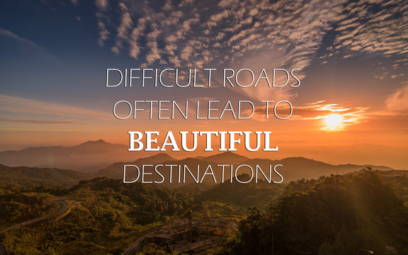 Wall Mural - Motivational and inspirational quote - Difficult road often lead to beautiful destinations.