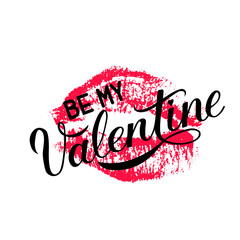 Wall Mural - Be My Valentine calligraphy lettering with red lipstick kiss isolated on white. Imprint of the lips. Vector template for Valentine’s day greeting card, party invitation, flyer, banner etc.