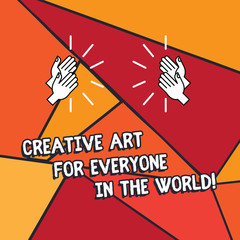 Fototapete - Word writing text Creative Art For Everyone In The World. Business concept for Spread creativity to others Hu analysis Hands Clapping with Sound on Geometrical Shapes