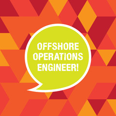 Poster - Word writing text Offshore Operations Engineer. Business concept for Supervising oil and gas operations in the rig Blank Speech Bubble Sticker with Border Empty Text Balloon Dialogue Box