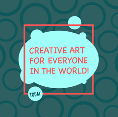 Fototapete - Text sign showing Creative Art For Everyone In The World. Conceptual photo Spread creativity to others Asymmetrical Blank Oval photo Abstract Shape inside a Square Outline