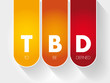 © dizain - TBD - To Be Defined acronym, business concept background