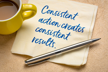 Consistent action creates results