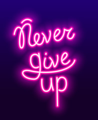 Wall Mural - Never give up lettering neon vector drawing