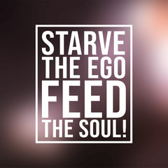 Starve the ego, feed the soul. Motivation quote with modern background vector