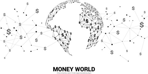 Poster - Vector Polygon line connect dollar currency money shape the world globe. Concept for world of economy.