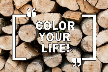 Handwriting text writing Color Your Life. Concept meaning Make your days colorful be cheerful motivated inspired Wooden background vintage wood wild message ideas intentions thoughts
