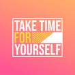 © Scooby - take time for yourself. Life quote with modern background vector