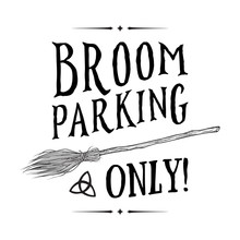Broom Parking Sign. Magic Vehicle Of The Witch Hand Drawn Ink Style Boho Chic Sticker, Patch, Flash Tattoo Or Print Design Vector Illustration.