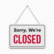 Closed hanging door sign. Vector isolated sorry we are closed red text on white signboard
