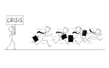 Cartoon Stick Figure Conceptual Drawing Of Group Of Businessmen In Suits And Briefcases Running In Panic Away From Man With Crisis Sign.