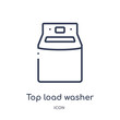top load washer icon from tools and utensils outline collection. Thin line top load washer icon isolated on white background.