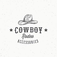 Wall Mural - Cowboy Rodeo Accessories Abstract Vector Sign, Symbol or Logo Template. Stetson Hat Sketch Drawing with Retro Typography and Shabby Textures. Vintage Engraving Style Emblem or Badge.