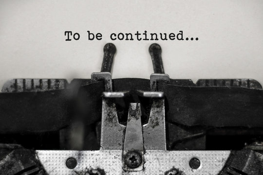 To be continued word with black and white typewriter concept