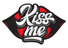 Stylish Vector Illustration With Calligraphic Inscription Kiss Me And Lips