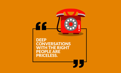 Wall Mural - Deep conversations with the right people are priceless. Inspirational Quote Poster Design
