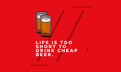 Wall Mural - Life is too short to drink cheap beer Quote Poster Design