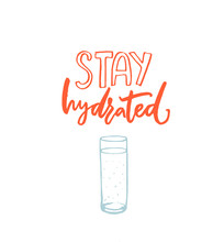 Stay Hydrated Poster With Orange Hand Drawn Text And Blue Glass Of Water. Healthy Lifestyle Slogan With Lettering.