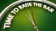 Time to Raise the Bar Clock Words 3d Illustration