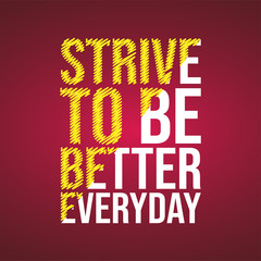 Wall Mural - strive to be better everyday. Motivation quote with modern background vector