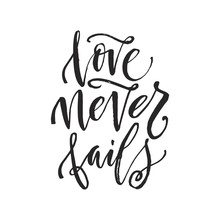 Hand Drawn Word. Brush Pen Lettering With Phrase "love Never Fails".