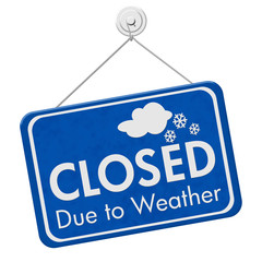 closed due to weather sign