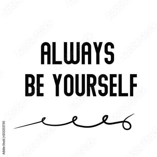 Fotografía Calligraphy saying for print. Vector Quote. Always be yourself