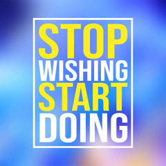 Wall Mural - stop wishing start doing. Motivation quote with modern background vector