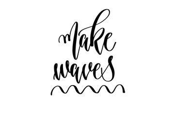 Wall Mural - make waves - hand lettering inscription text about happy summer