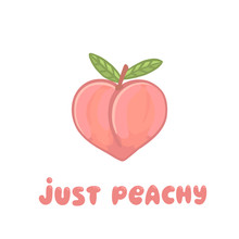 Juicy Peach In The Form Of A Heart And Lettering Quote: Just Peachy, On A White Background. It Can Be Used For Sticker, Patch, Phone Case, Poster, T-shirt, Mug Etc.
