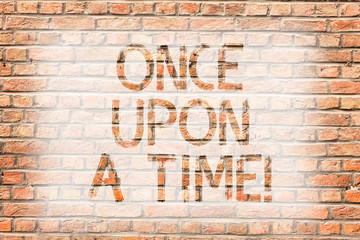 Aufkleber - Text sign showing Once Upon A Time. Business photo text telling story Fairytale story Historical event Novel Brick Wall art like Graffiti motivational call written on the wall