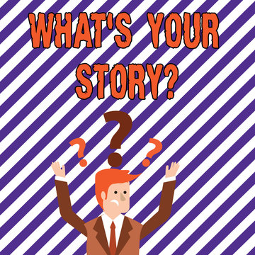 Text sign showing What S Your Storyquestion. Business photo showcasing Connect Communicate Connectivity Connection