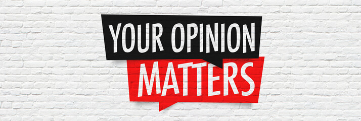 your opinion matters