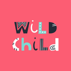 Wall Mural - Wild child - cute and fun colorful hand drawn lettering for kids print. Perfect for nursery. Vector illustration.