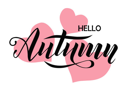 Hello autumn lettering text on white background with pink hearts for shopping sale or promo poster, logo, card, banner and frame leaflet or web banner. Vector modern calligraphy illustration template.