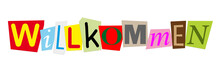 Willkommen Meaning Welcome In German In Colorful Cut Out Letters