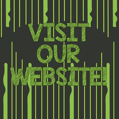 Text sign showing Visit Our Website. Business photo text Invitation Watch web page Link to Homepage Blog Internet Abstract photo of Uneven Vertical Lines Coming From Above and Below