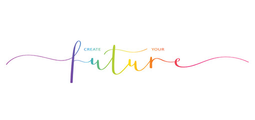 Wall Mural - CREATE YOUR FUTURE brush calligraphy banner