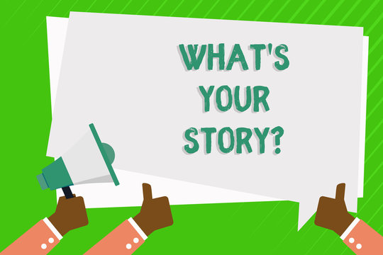 Conceptual hand writing showing What S Your Storyquestion. Concept meaning Telling demonstratingal past experiences Storytelling Hand Holding Megaphone and Gesturing Thumbs Up Text Balloon