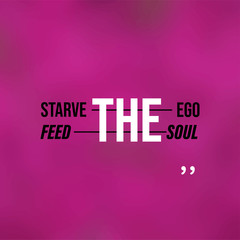 Wall Mural - Starve the ego, feed the soul. Motivation quote with modern background vector