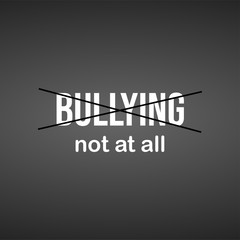 Wall Mural - Bullying? Not at all!. Life quote with modern background vector