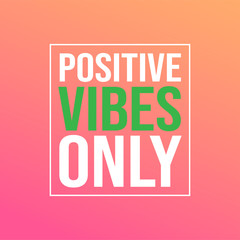 Wall Mural - positive vibes only. Life quote with modern background vector