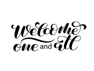 Poster - Welcomeone and all  brush lettering. Vector illustration for decoration